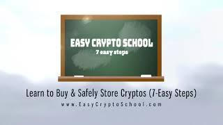 EASY Crypto School / Learn to Buy & SAFELY Store Cryptos (7-EASY STEPS)