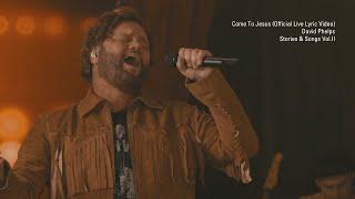 David Phelps - Come To Jesus (Official Live Lyric Video) from Stories & Songs Vol.II