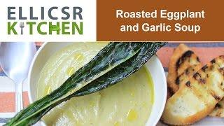 Roasted Eggplant and Garlic Soup