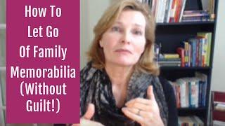 How To Let Go Of Family Memorabilia Without Guilt - Clutter Tip