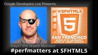 Slay'n the Waste Monster by Colt McAnlis (#perfmatters at SFHTML5)