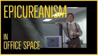 How to Use The Philosophy of Epicureanism | Office Space