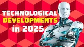 Technological developments in 2025