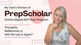 My Teen's Review of PrepScholar's SAT Prep Program | Thoughts, Reflections, & Will We Use It Again?