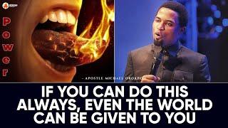 IF YOU CAN DO THIS ALWAYS, EVEN THE WORLD CAN BE GIVEN TO YOU | APOSTLE MICHAEL OROKPO