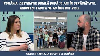 România, destinație finală după 16 ani în străinătate. Andrei și Tabita și-au împlinit visul