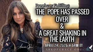 Prophecy Fulfilling The Pope Has Passed Over & A Great Shaking In The Earth