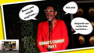 K - Kumar's Standup Part 1 "In Singapore once you reach orgasm... zzzzzz..."