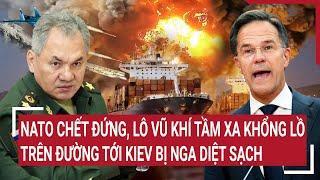 Thời sự quốc tế: NATO chết đứng, lô vũ khí tầm xa khổng lồ trên đường tới Kiev bị Nga diệt sạch