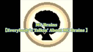 MC Brains - Everybody's Talkin' About MC Brains