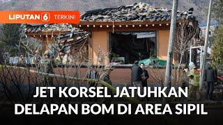 Tragis! Jet Tempur Korsel Tak Sengaja Jatuhkan Delapan Bom di Area Sipil Saat Latihan | Liputan 6