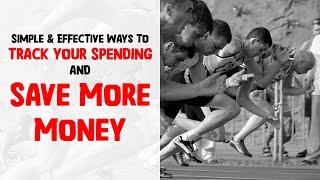 Simple & Effective Ways to Track Your Spending and Save More Money!