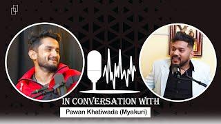 In Conversation With PAWAN KHATIWADA(MYAKURI) || HIMESH PANTA