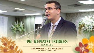 Pr. Renato Torres - 20º Congresso de Mulheres - Ieadalpe - 08/07/2024.