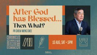 2 Chronicles 1: After God Has Blessed...then What? - Pr Chew Weng Chee // 10 Aug 2024 (5:00PM,GMT+8)