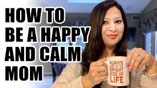 How to be a happy and calm mom | mom tips | Seema Mazhar