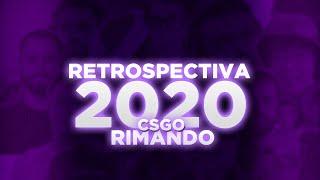 RETROSPECTIVA DO CSGO EM 2020 RIMANDO!