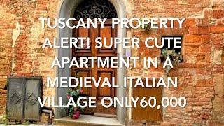 Tuscany Property Alert! Super Cute Apartment in a Medieval Italian Village! €60,000