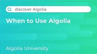 Discover Algolia #1 - When To Use (and not to use) Algolia