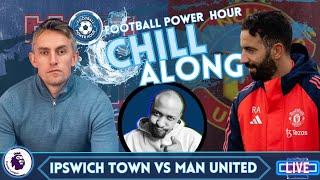 Live Chill Session : Ipswich Town vs Man United Premier League Match Day 24/25