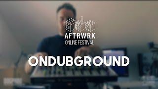 Ondubground | Live @ Aftrwrk Online Festival #freemusic