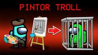 AMONG US *Nuevo Rol* PINTOR TROLL (Mod)