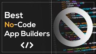 Best No-Code App Builders 2024 (The ABSOLUTE BEST)