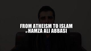 From Atheism to ISLAM: Hamza Ali Abbasi