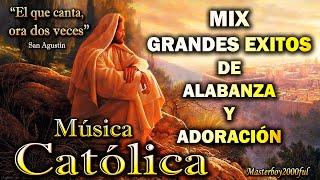  MÚSICA CATÓLICA - GRANDES EXITOS DE ALABANZA Y ADORACIÓN MIX 