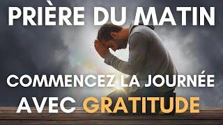 Commencez Votre Journée Avec Gratitude / Une Prière Matinale Puissante