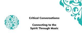 Critical Conversations: Connecting to the Spirit Through Music