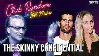 The Skinny Confidential | Club Random with Bill Maher