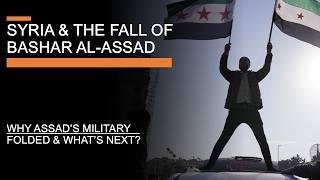 Syria & the Fall of Bashar al-Assad - Why Assad's military folded and what's next