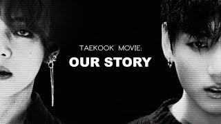 TAEKOOK MOVIE: OUR STORY [ NOT FULL ( READ DESC ) ] ( #TaekookMovieOurStory )