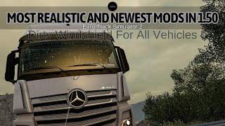 [1.50] The Most Realistic and Newest Mods of 1.50 in Ets 2. [Dirty Windshield For All Vehicles]