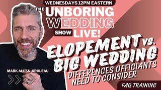 EP. 7 The Unboring!Wedding Officiant Show: How To Perform An Elopement Vs. A Big Wedding Ceremony