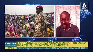 POURQUOI LE TCHAD MENACE DE SORTIR DE LA FORCE MULTINATIONALE MIXTE