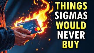 10 Things Sigma Males NEVER Buy