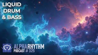 Alpha Rhythm Drum & Bass Podcast w/ Special Guest Rezilient (Episode 325)