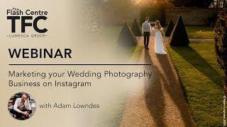 Webinar: Marketing Your Wedding Photography Business on Instagram with Adam Lowndes