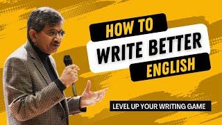 How To Write Better English | Level Up Your Writing Skills | Maj Gen Yash Mor, SM #english #writing