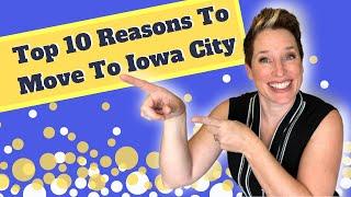 Top 10 Reasons To Move To Iowa City