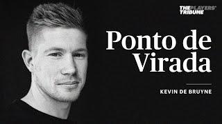 Ponto de Virada | Kevin De Bruyne | The Players' Tribune