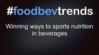 #foodbev trends: Winning ways to sports nutrition in beverages