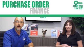 What Is Purchase Order Finance? | #TheMoneyFactor Episode 28