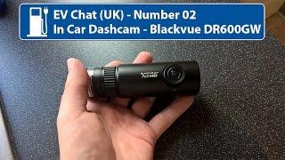 EV Chat 2 - In Car CCTV (Blackvue DR600GW)