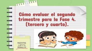 Cómo evaluar el segundo trimestre para la Fase 4. (tercero y cuarto).