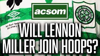 Is LENNON MILLER the ideal long-term replacement for CALLUM MCGREGOR? ACSOM / A Celtic State of Mind