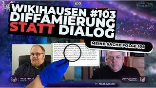 Wikihausen #103 - Diffamierung statt Dialog - Meine Sache - Folge 108