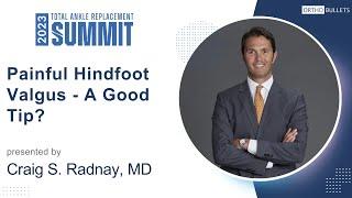 Painful Hindfoot Valgus - A Good Tip? - Craig S. Radnay, MD